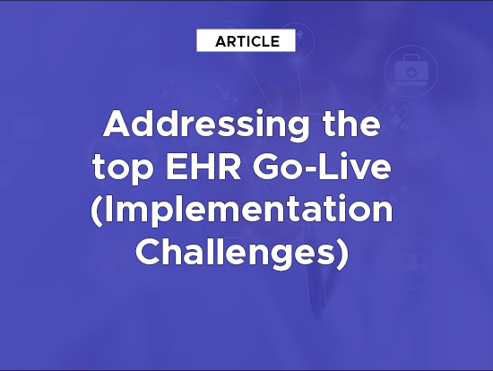 Addressing EHR Go-Live Implementation Challenges